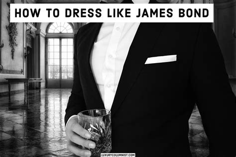 How To Dress Like James Bond Mastering 007 Style