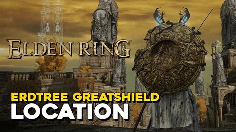 How To Get Erdtree Greatshield In Elden Ring