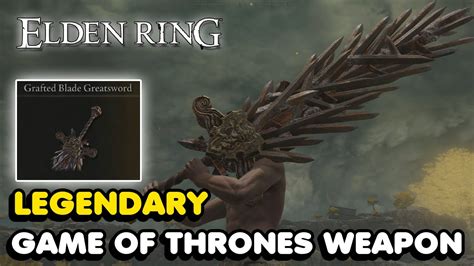 How To Get The Legendary Game Of Thrones Weapon In Elden Ring Grafted