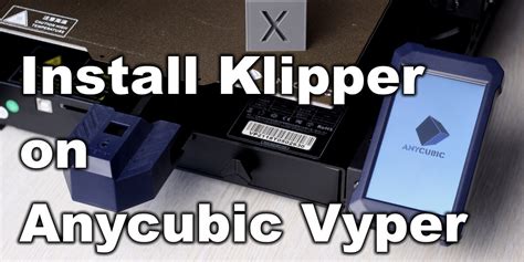 How To Install Klipper On Anycubic Vyper Config And Setup 3D Print