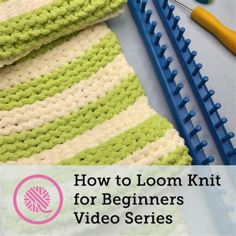 How To Loom Knit For Beginners Free Video Series