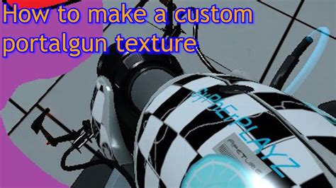 How To Make A Custom Portal Gun Texture Portal 1 Youtube