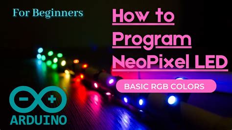 How To Program Basic Led Colors Neopixel Arduino Tutorial For