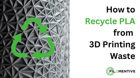 How To Recycle Pla Arising From 3D Printing Material Waste