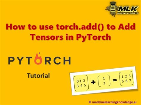 How To Use Torch Add To Add Tensors In Pytorch Mlk Machine