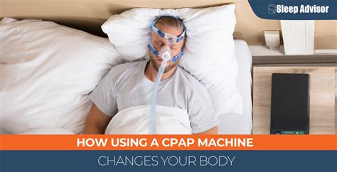 How Using A Cpap Machine Changes Your Body Sleep Advisor