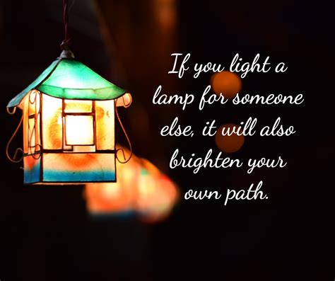 If You Light A Lamp For Somebody It Will Also Brighten Your Path