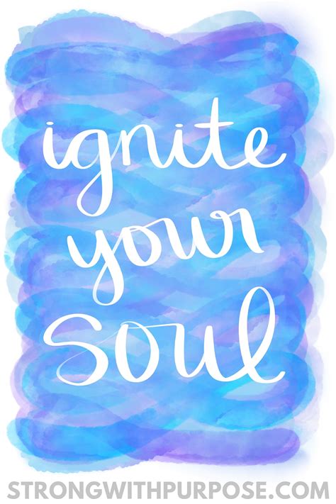 Ignite Your Soul Watercolor Art With Inspirational Quotes Watercolorquotes Lifequotes Soulful