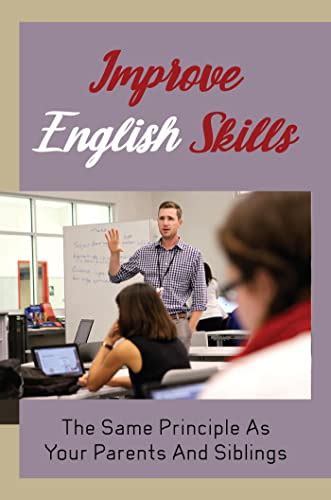 Improve English Skills The Same Principle As Your Parents And Siblings