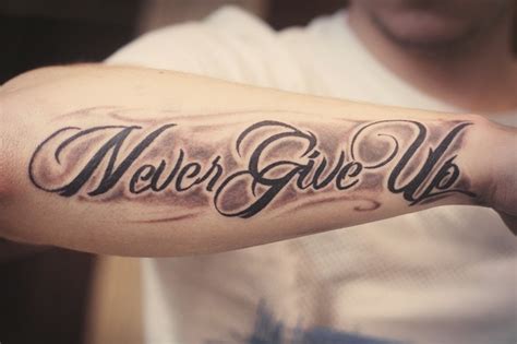 Inspire Never Give Up Quote Tattoo On Arm Tattooimages Biz