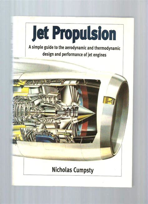 Jet Propulsion A Simple Guide To The Aerodynamic And Thermodynamic Design And Performance Of