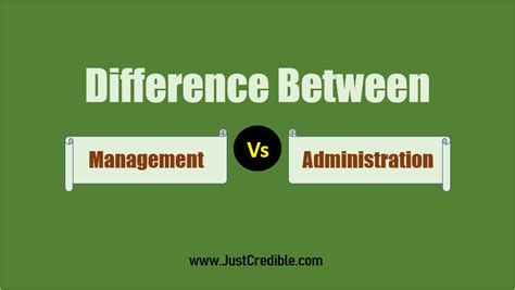 Key Difference Between Management And Administration Just Credible