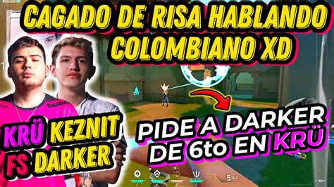 Keznit Se Pone Modo Random Hablando Como Colombiano Toda La Ranked Xd Pide A Darker De 6To En