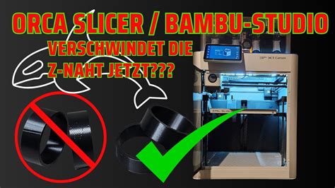 L Sst Orca Slicer Und Bambu Studio Die Z Naht Vollst Ndig Verschwinden