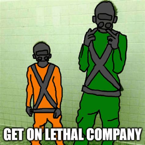 Lethal Company Get On Meme Lethal Company Get On Lethal Discover