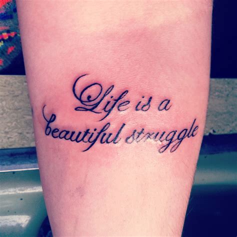 Life Is A Beautiful Struggle Tattoo Tattoo Quotes Struggle Tattoo