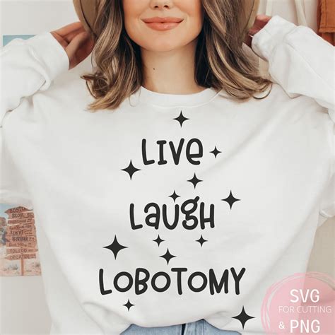 Live Laugh Lobotomy Png Svg File For Cricut Funny Mental Health Dark