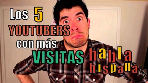 Los 5 Youtubers Con Mas Influencia En Youtube Habla Hispana Youtube