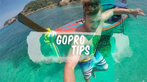 Master Your Gopro How To Get Epic Travel Photos Video