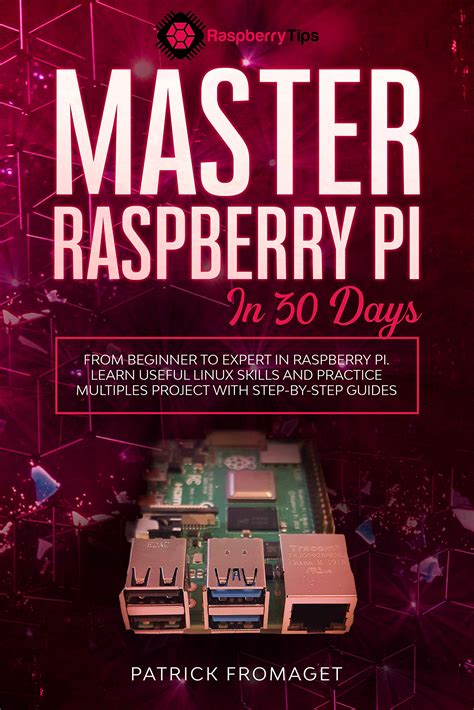 Master Your Raspberry Pi In 30 Days A Step By Step Guide For Beginners On Raspberry Pi By