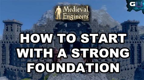 Medieval Engineers How To Start With A Strong Foundation Youtube