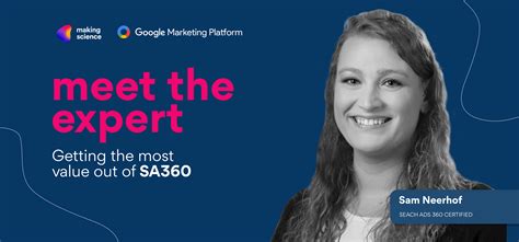 Meet The Expert Making The Most Of Search Ads 360 With Sam Neerhof Making Science