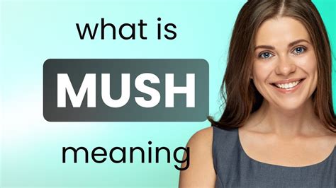 Mush Meaning And Pronunciation Youtube