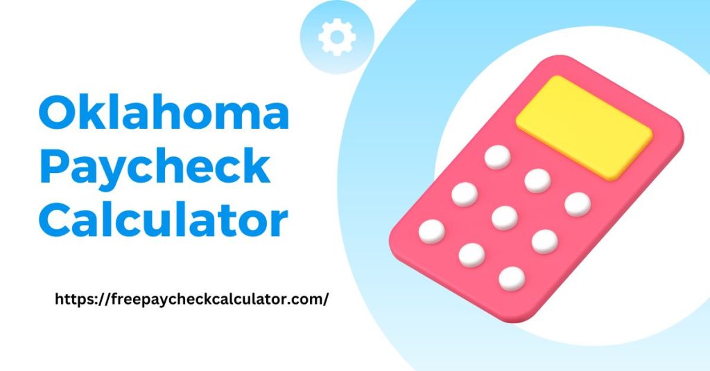 Oklahoma Paycheck Calculator 2023