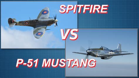 P 51 Mustang Vs Spitfire A Comparison Youtube