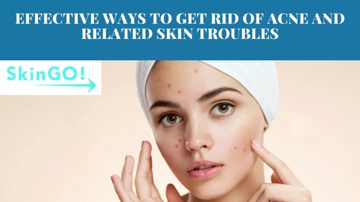 Ppt Effective Ways To Get Rid Of Acne And Related Skin Troubles