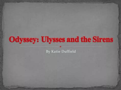 Ppt Odyssey Ulysses And The Sirens Powerpoint Presentation Free