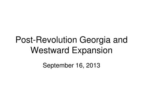 Ppt Post Revolution Georgia And Westward Expansion Powerpoint