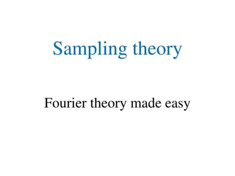 Ppt Sampling Theory Fourier Theory Made Easy Powerpoint Presentation