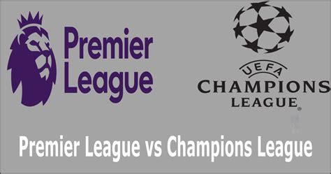 Premier League Vs Champions League What S The Difference