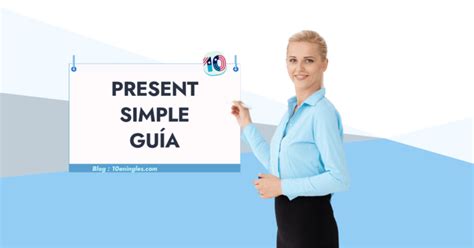 Present Simple Gu A Completa Para Dominarlo 10Eningles