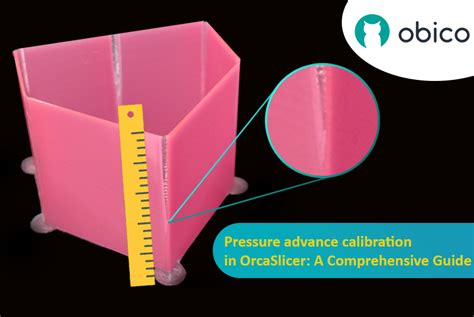 Pressure Advance Calibration In Orcaslicer A Comprehensive Guide