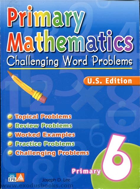 Primary Mathematics 6 Challenging Word Problems Exodus Books