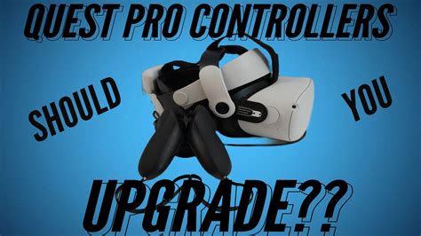 Quest Pro Controllers Should You Upgrade Youtube