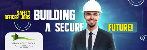 Safety Officer Jobs Building A Secure Future Green World Group