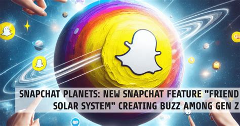 Snapchat Planets New Feature Amp Quot Friend Solar System Amp Quot Creating Buzz Among Gen Z 2024