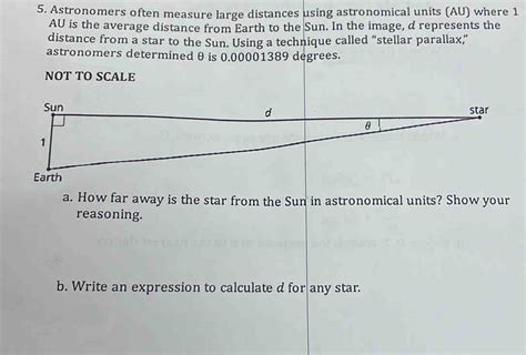 Solved 5 Astronomers Often Measure Large Distances Using Astronomical Units Au Where 1 Au Is