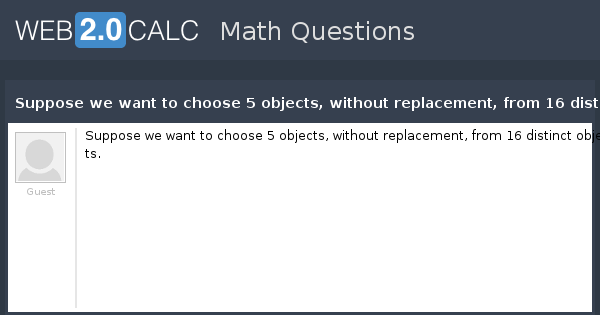 Solved Suppose We Want To Choose 2 Objects Without Replacement From