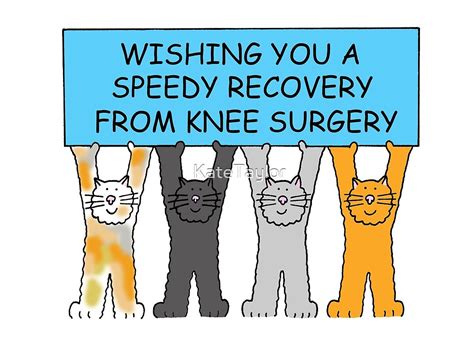 Speedy Recovery From Knee Surgery By Katetaylor Redbubble