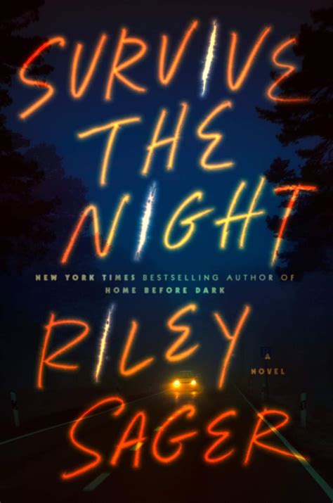 Survive The Night By Riley Sager Best New Books Coming Out In 2021