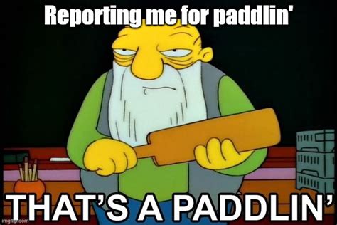 That S A Paddlin Imgflip