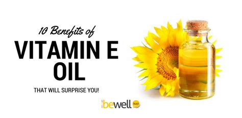 The 10 Benefits Of Vitamin E Oil You Probably Didn T Know Bewellbuzz