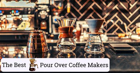 The 11 Best Pour Over Coffee Makers Unbiased Review Guide