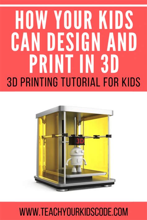 The Ultimate Guide To 3D Printing For Kids 2024