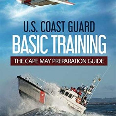 U S Coast Guard Basic Training The Cape May Preparation Guide