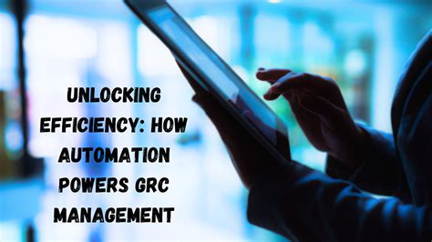 Unlocking Efficiency How Automation Powers Grc Management Better